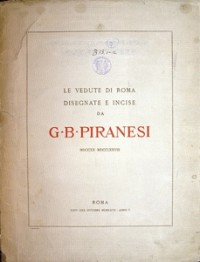 Le Vedute di Roma disegnate e incise da G. B. Piranesi