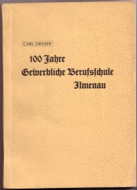 "100 Jahre Gewerbliche Berufsschule Ilmenau" von Carl Graser
